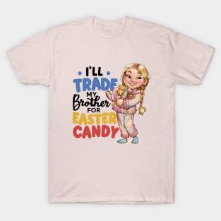 I Will Trade My Brother For Easter Candy T-Shirt